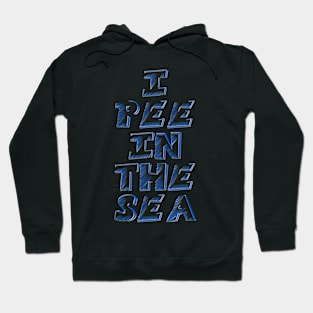 I PEE IN THE SEA 2 Hoodie